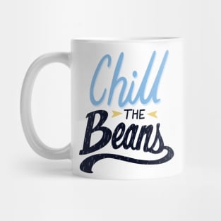 Chill the Beans Mug